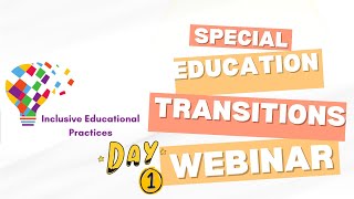 Special Education Transitions Webinar, Day One