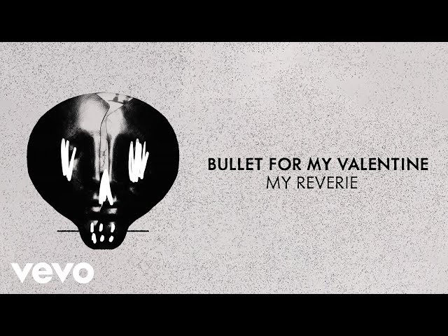 Bullet for My Valentine - My Reverie