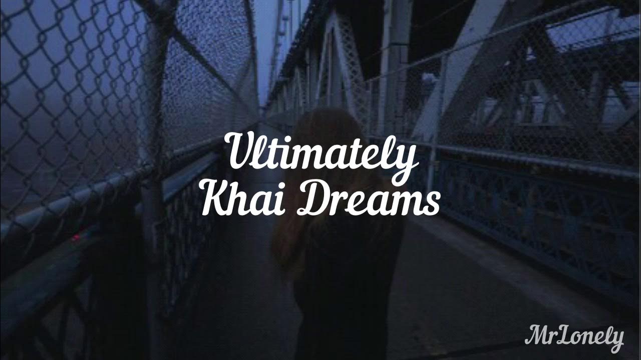 khai dreams - ultimately (lyrics) - YouTube