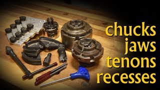 Woodturning Chucks, Jaws, Tenon's and Recesses