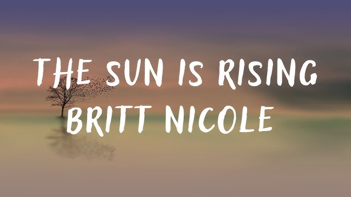The Sun Is Rising-Lyrics-Britt Nicole-KKBOX