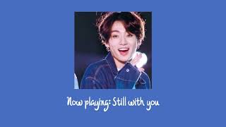 still with you - jeon jungkook from bts (slowed and reverb)