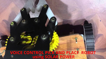 VOICE CONTROL PICK AND PLACE  ROBOT  using SOLAR POWER