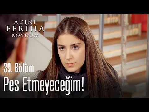 Pes etmeyeceğim Emir - Adını Feriha Koydum 39. Bölüm