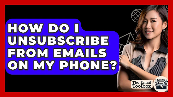 How Do I Unsubscribe From Emails On My Phone? - TheEmailToolbox.com