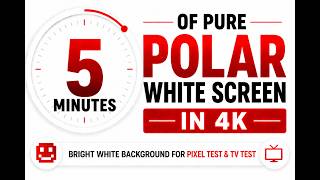 Polar White Screen 5 Minutes in 4K | White Background | Relax | TV Test | Pixel Test | Screen Saver