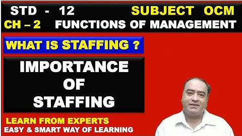 Staffing, Importance of Staffing | Chapter 2 Functions of Management | Std 12 Ocm| Rakesh Aswani