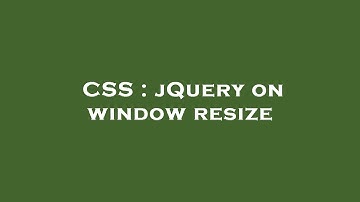 CSS : jQuery on window resize