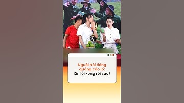 Người nổi tiếng quảng cáo lố: Xin lỗi xong rồi sao?