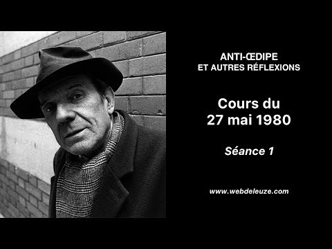 gilles-deleuze---anti-Œdipe-et-autres-réflexions---séance-1---cours-du-27-mai-1980