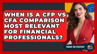 When Is a CFP vs CFA Comparison Most Relevant for Financial Professionals? - Finance Job Strategist