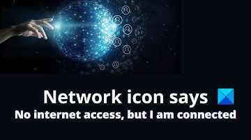 Network icon says No internet access, but I am connected