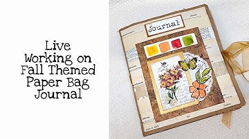 Live working on Fall Themed Paper Bag Journal