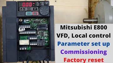 Mitsubishi E800 VFD, local control, parameter set up, commissioning and factory reset. (English)