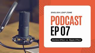 English Learn Podcast | Domino Effect vs. Ripple Effect: What is the Difference? | B1-B2