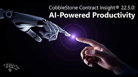 CobbleStone Contract Insight® 22.5.0: AI-Powered Productivity