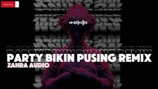 PARTY BIKIN PUSING REMIX ZAHRA AUDIO 🔥🔥