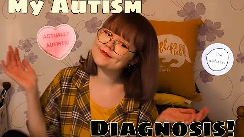 My Autism Diagnosis!