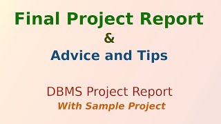 Final Project Report and Advice and Tips |  DBMS Project Report with Sample Project | Closing Video