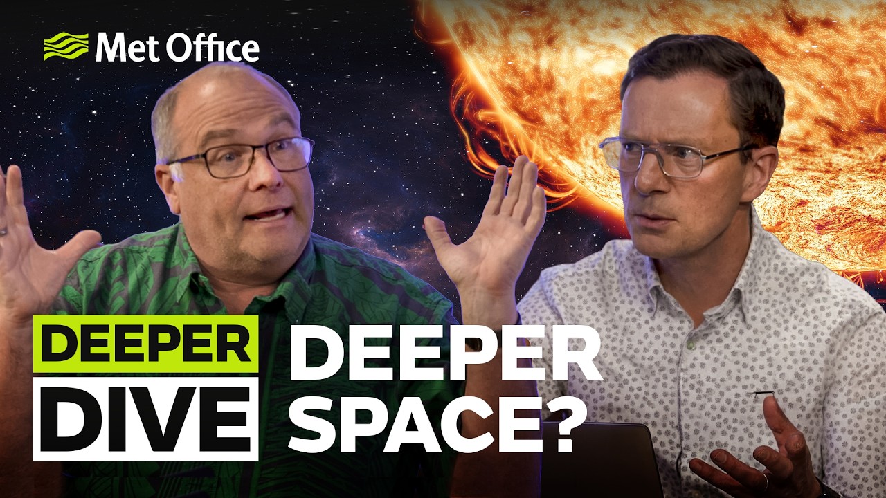 Going even further into Space Weather - Deeper Dive - Met Office Office weather forecast UK
