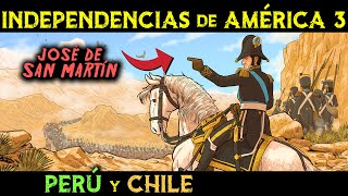 JOSÉ de SAN MARTÍN y la Independencia de CHILE y PERÚ 🌎 Independencias de América 3