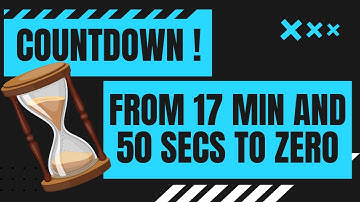 COUNTDOWN  from 17 min and 50 secs to zero in minutes and seconds  17