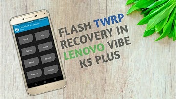 How To Flash TWRP Recovery In Lenovo Vibe K5 Plus? | Hindi |