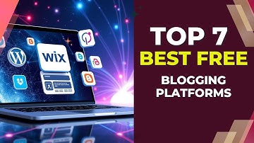7 Best Free Blogging Platforms (No Coding! Start Your Blog Today)