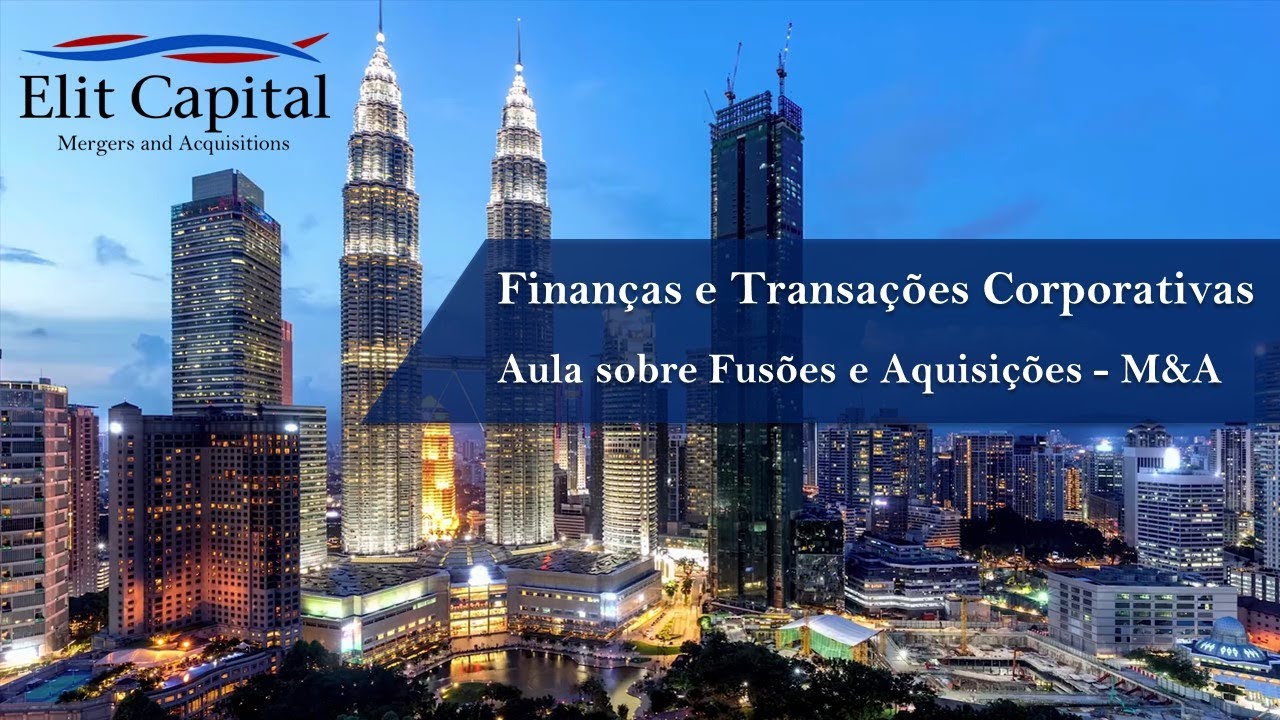 Aula de Fusões e Aquisições (M&A) - Investment Banking na Prática