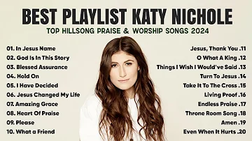 Katy Nichole Greatest Hits Playlist 2024 - Katy Nichole Christian Worship Songs 2024