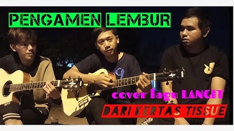LANGIT "KERTAS TISSU" (Cover dari pengamen lembur)