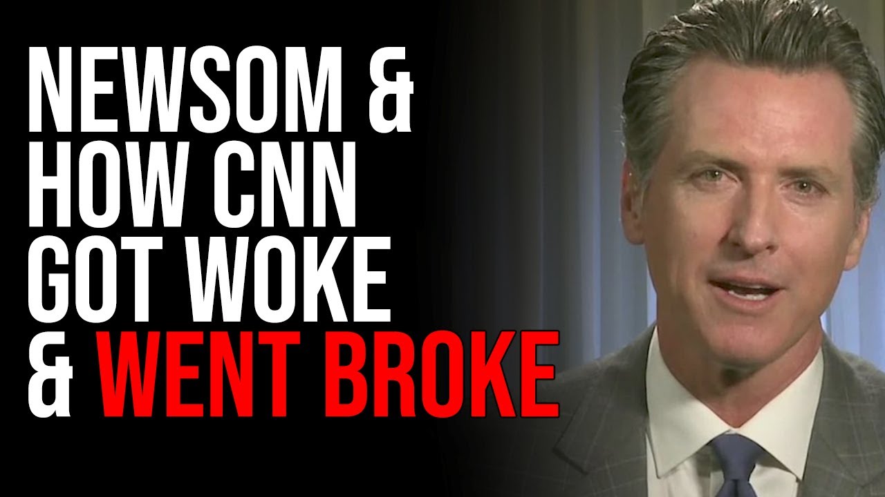 Newsom & How CNN Got Woke & Went Broke