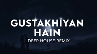 Gustakhiyan Hain - Deep House Remix | Aankhen | Mak DJ