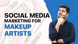 Social Media Marketing For Makeup Artists | 5 Effective Strategies For Makeup Artists by IIDE - The Digital School 2,858 views 1 year ago 5 minutes, 9 seconds