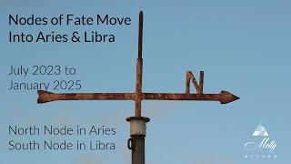 Nodes of Fate Move Into Aries & Libra  July 2023 to January 2025 Astrology