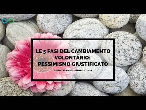 Cambiamento | Le 5 fasi del cambiamento: Pessimismo Giustificato | Diego Trambaioli (3/6)