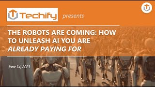 The Robots are Coming: How to Unleash AI Your are Already Paying | June 14, 2023