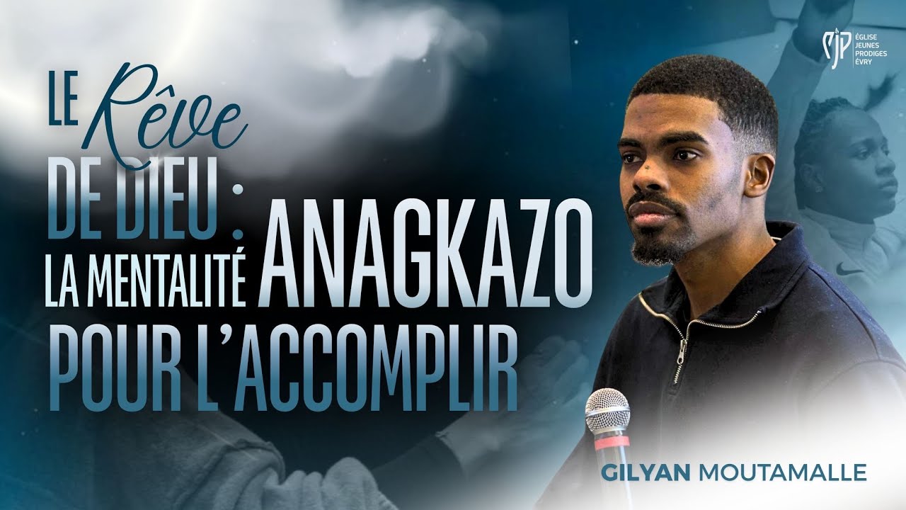 LE REVE DE DIEU : LA MENTALITÉ ANAGKAZO POUR L’ACCOMPLIR - GILYAN MOUTAMALLE