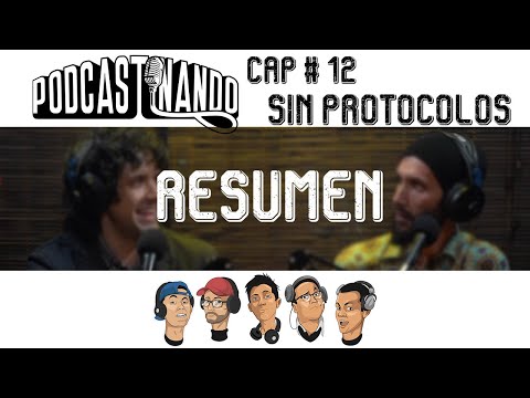Resumen Podcastinando Cap # 12 - Sin Protocolos