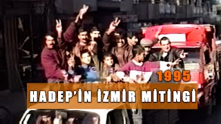 HADEP SEÇİM MİTİNGİ - İZMİR/1995