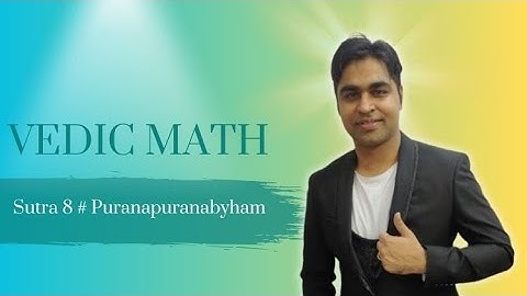 Introduction to Vedic Math Sutra 8: Puranapuranabyham