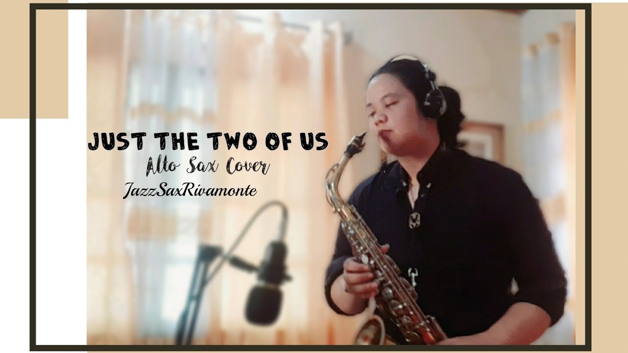 Just the Two of Us..(Alto Saxophone Cover).. JazzSaxRivamonte.. YouTube