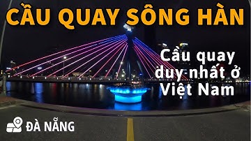 Ngắm Cận Cảnh Cầu Sông Hàn Đà Nẵng Quay Có Gì Thú Vị? | Cầu Quay Duy Nhất Tại Việt Nam | Milo Võ