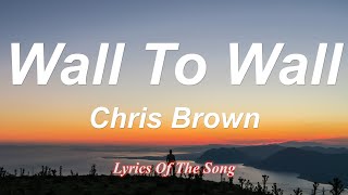 Video thumbnail of "Chris Brown  - Wall To Wall (Lyrics)"