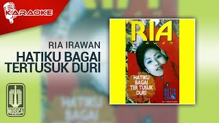 Ria Irawan - Hatiku Bagai Tertusuk Duri ( Karaoke Video)