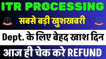 A very special day for the Dept. | ITR Not Processed? Refund Not Received?