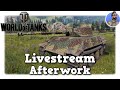 World of Tanks - Livestream Afterwork