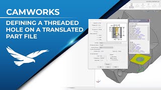 CAMWorks - Defining a Threaded Hole on a Translated Part File