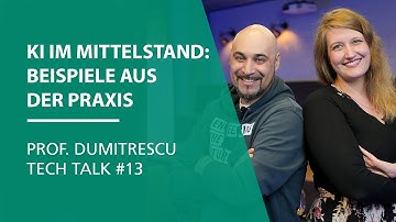 KI im Mittelstand: Beispiele aus der Praxis | Prof. Dumitrescu Tech Talk #13