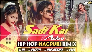 Sadi Kra Achra Singer Nitesh Kachhap Ka Dj Remix Song nagpuri hiphop dj 2024